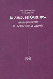 EL ÁRBOL DE GUERNICA. MEMORIA INDOEUROPEA DE LOS RITOS VASCOS DE SOBERANÍA