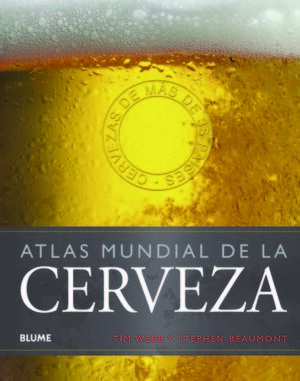 ATLAS MUNDIAL DE LA CERVEZA. CERVEZAS DE MAS DE 35 PAISES