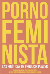 PORNO FEMINISTA. LAS POLITIACS DE PRODUCIR PLACER