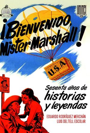 BIENVENIDO MISTER MARSHALL : SESENTA AÑOS DE HISTORIAS Y LEYENDAS