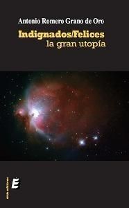 INDIGNADOS/FELICES. LA GRAN UTOPÍA