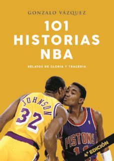 101 HISTORIAS NBA. RELATOS DE GLORIA Y TRAGEDIA