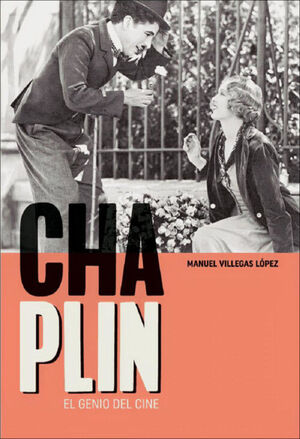 CHARLES CHAPLIN. EL GENIO DEL CINE