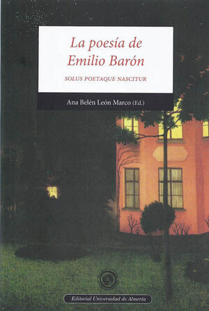 LA POESÍA DE EMILIO BARÓN, SOLOTUS POETAQUE NASCITUR