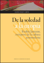 DE LA SOLEDAD A LA UTOPÍA: FREDRIC JAMESON, INTÉRPRETE DE LA CULTURA POSTMODERNA