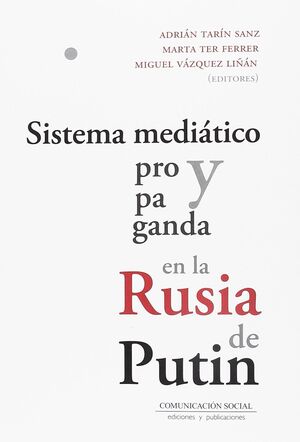 SISTEMA MEDIÁTICO Y PROPAGANDA EN LA RUSIA DE PUTIN