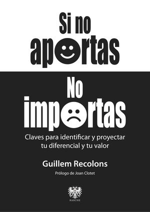 SI NO APORTAS NO IMPORTAS. CLAVES PARA IDENTIFICAR Y PROYECTAR TU DIFERENCIAL Y TU VALOR