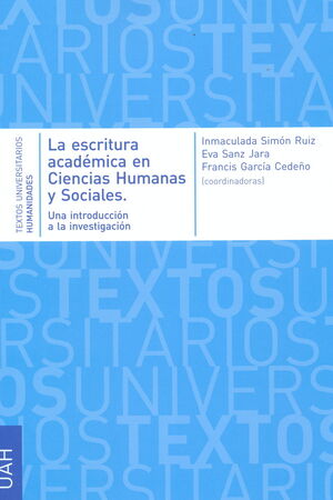 LA ESCRITURA ACADÉMICA EN CIENCIAS HUMANAS Y SOCIALES. UNA INTRODUCCIÓN A LA INV