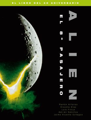 ALIEN. EL 8º PASAJERO. EL LIBRO DEL 40 ANIVERSARIO