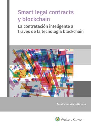 SMART LEGAL CONTRACTS Y BLOCKCHAIN, LA CONTRATACIÓN INTELIGENTE A TRAVÉS DE LA TECNOLOGÍA BLOCKCHAIN