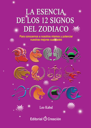 ESENCIA DE LOS 12 SIGNOS DEL ZODIACO, LA (CREACION