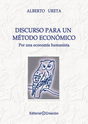 DISCURSO PARA UN METODO ECONOMICO. POR UNA ECONOMIA HUMANISTA