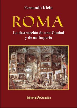 ROMA, LA DESTRUCCIÓN DE UNA CIUDAD Y UN IMPERIO