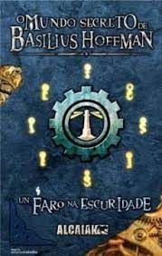 UN FARO NA ESCURIDADE. O MUNDO SECRETO DE BASILUIS HOFFMAN