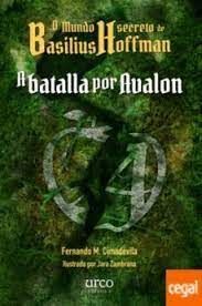 A BATALLA POR AVALON.O MUNDO SECRETO DE BASILIUS HOFFMAN 3