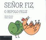 SEÑOR FIZ,O REPOLO FELIZ