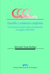 GUERRILLA Y RESISTENCIA CAMPESINA. LA RESISTENCIA ARMADA CONTRA EL FRANQUISMO EN