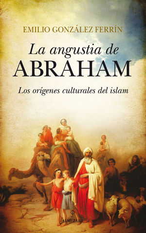 LA ANGUSTIA DE ABRAHAM, ORIGENES CULTURALES DEL ISLAM