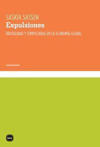 EXPULSIONES. BRUTALIDAD Y COMPLEJIDAD EN LA ECONOMIA GLOBAL