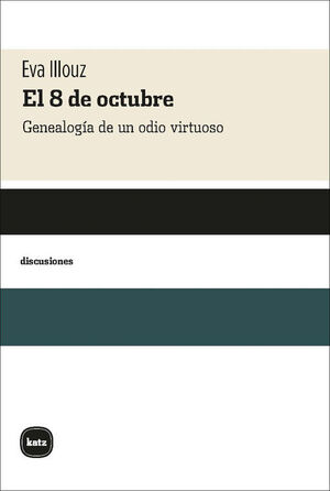 EL 8 DE OCTUBRE. GENEALOGIA DE UN ODIO VIRTUOSO