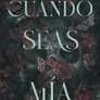 CUANDO SEAS MÍA  ( AMOR POSESIVO I )