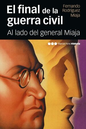 FINAL DE LA GUERRA CIVIL. AL LADO DEL GENERAL MIAJA