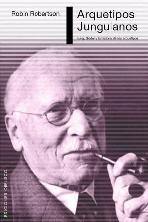 ARQUETIPOS JUNGUIANOS, JUNG, GODEL Y LA HISTORIA DE LOS ARQUETIPOS