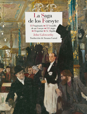 LA SAGA DE LOS FORSYTE. EL PROPIETARIO.EL VERANILLO DE SAN MARTIN DE UN FORSYTE.EN LOS TRIBUNALES