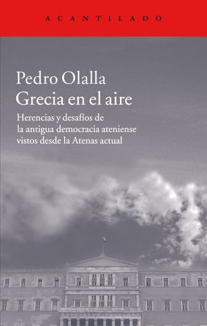 GRECIA EN EL AIRE.HERENCIAS Y DESAFÍOS DE LA ANTIGUA DEMOCRACIA ATENIENSE VISTOS DESDE LA ATENAS ACTUAL