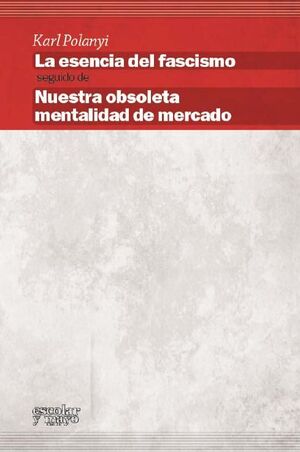 ESENCIA DEL FASCISMO,LA/NUESTRA OBSOLETA MENTALIDA