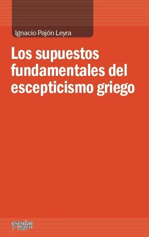 SUPUESTOS FUNDAMENTALES DEL ESCEPTICISMO GRIEGO,LO