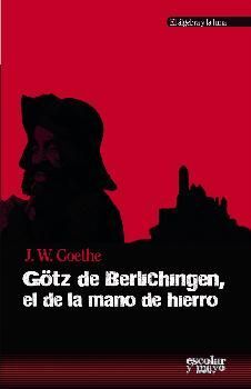 GOTZ DE BERLICHINGEN, EL DE LA MANO DE HIERRO