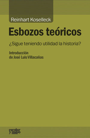 ESBOZOS TEORICOS ¿SIGUE TENIENDO UTILIDAD LA HISTORIA?