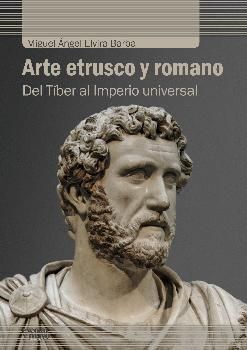 ARTE ETRUSCO Y ROMANO (DEL TIBER AL IMPERIO UNIVERSAL)