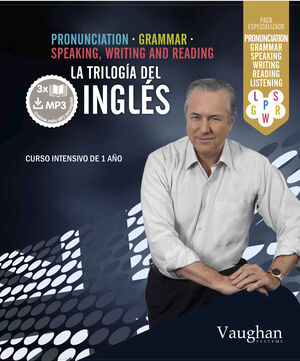 LA TRILOGÍA DEL INGLÉS. PRONUNCIATION. GRAMMAR. SPEAKING, WRITING AND READING