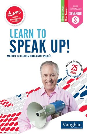 LEARN TO SPEAK UP!. MEJORA TU FLUIDEZ HABLANDO INGLÉS