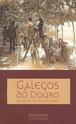 GALEGOS DO DOURO NA OBRA DE JOÃO ARAÚJO CORREIA