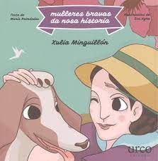 XULIA MINGUILLON (MULLERES BRAVAS DA NOSA HISTORIA