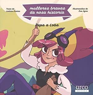 MULLERES BRAVAS DA NOSA HISTORIA. PEPA A LOBA