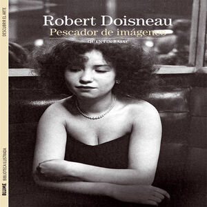 ROBERT DOISNEAU PESCADOR DE IMAGENES