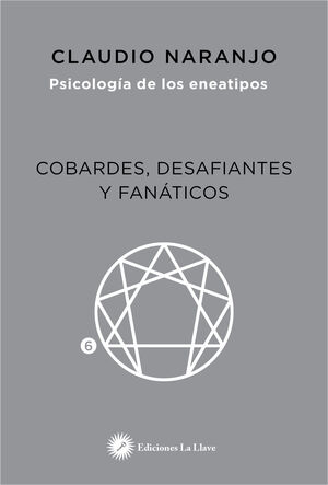 PSICOLOGÍA DE LOS ENEATIPOS. COBARDES, DESAFIANTES Y FANÁTICOS