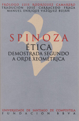 SPINOZA. ÉTICA DEMOSTRADA SEGUNDO A ORIXE XEOMÉTRICA