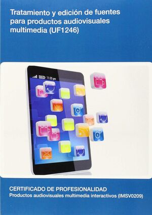 TRATAMIENTO Y EDICIÓN DE FUENTES PARA PRODUCTOS AUDIOVISUALES MULTIMEDIA  (UF124