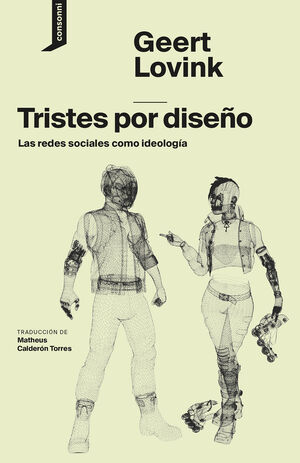 TRISTES POR DISEÑO - LAS REDES SOCIALES COMO IDEOLOGÍA