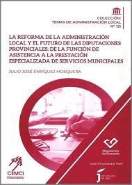 LA REFORMA DE LA ADMINISTRACIÓN LOCAL Y EL FUTURO DE LAS DIPUTACIONES PROVINCIAL