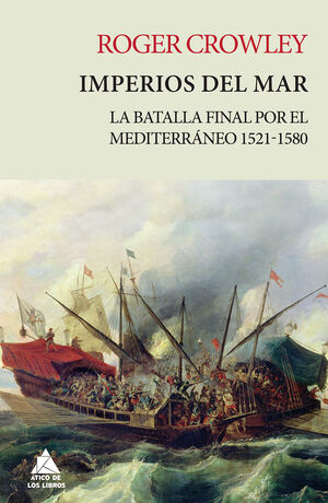 IMPERIOS DEL MAR. BATALLA POR EL MEDITERRANEO 1521-1580