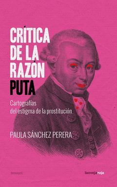 CRÍTICA DE LA RAZÓN PUTA, CARTOGRAFÍAS DEL ESTIGMA DE LA PROSTITUCIÓN