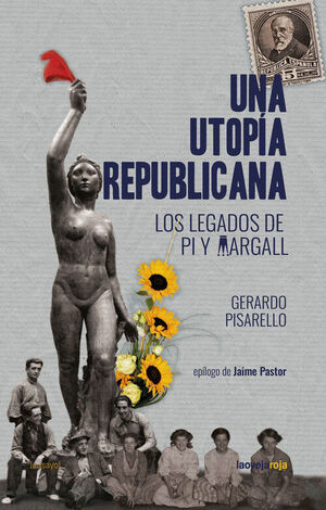 UNA UTOPÍA REPUBLICANA. LOS LEGADOS DE PI Y MARGALL