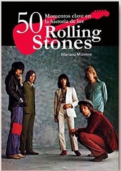 50 MOMENTOS CLAVE EN LA HISTORIA DE LOS ROLLING STONES