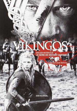 VIKINGOS. UNA GUÍA HISTÓRICA DE LA SERIE DE HISTORY CHANNEL